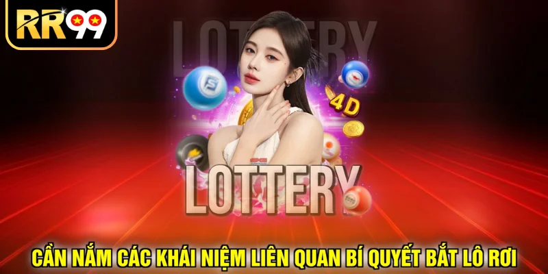 Cần nắm các khái niệm liên quan bí quyết bắt lô rơi