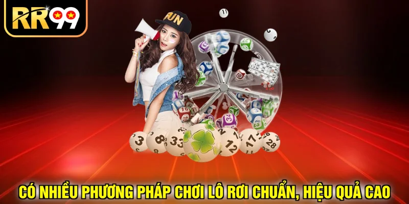 Có nhiều phương pháp chơi lô rơi chuẩn, hiệu quả cao