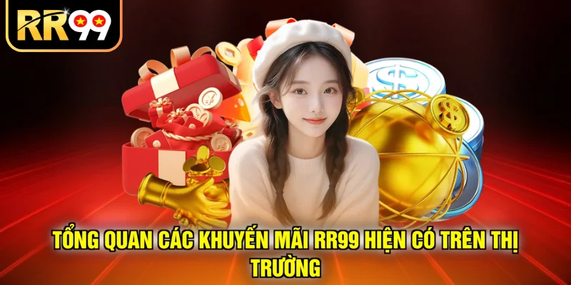 Tổng quan các khuyến mãi RR99 hiện có trên thị trường